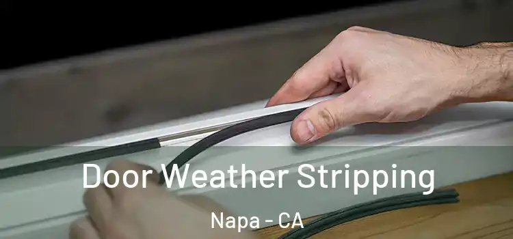 Door Weather Stripping Napa - CA