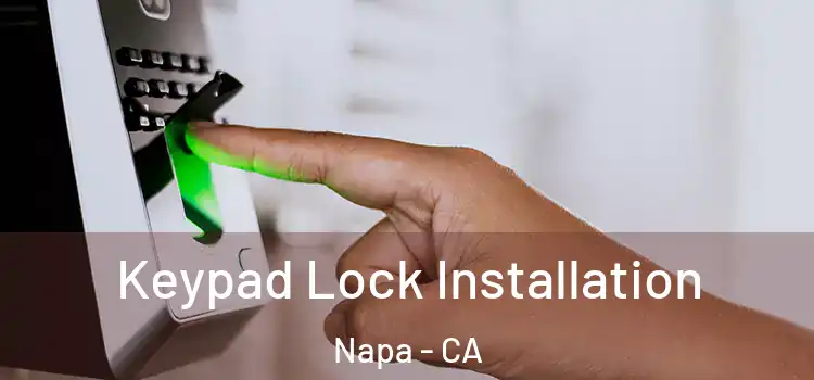 Keypad Lock Installation Napa - CA